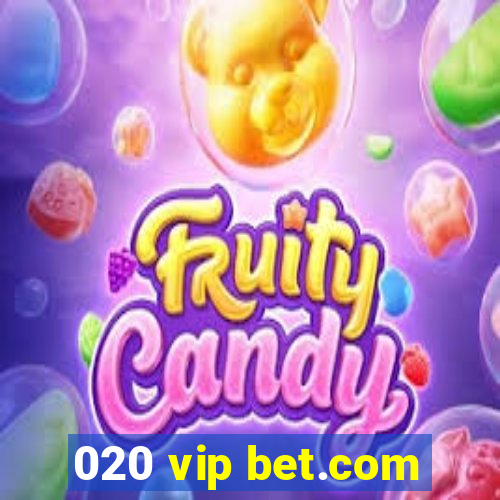 020 vip bet.com